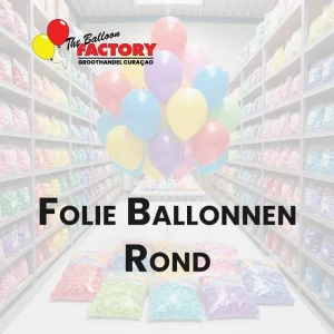 Folie Ballonnen Rond - The Balloon Factory Groothandel Curacao Folie Ballonnen Rond - The Balloon Factory Groothandel Curacao